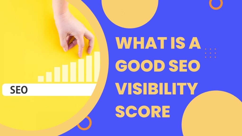 what is a good seo visibility score